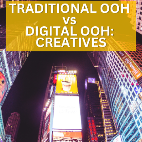 Crafting Compelling Creatives: Traditional Out-of-Home (OOH) vs. Digital
